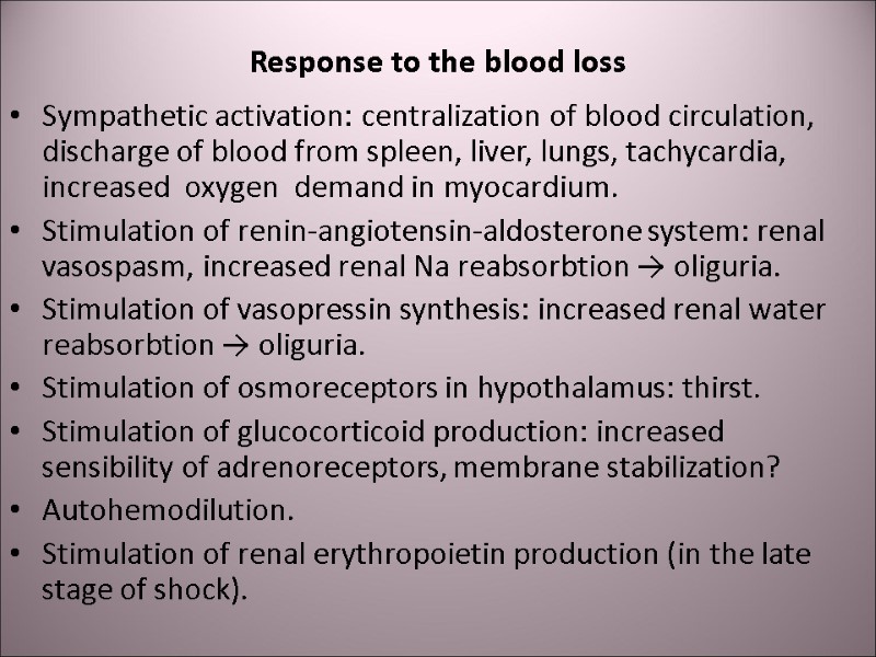 Response to the blood loss Sympathetic activation: centralization of blood circulation, discharge of blood